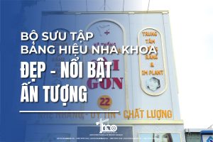 Bộ Sưu Tập Bảng Hiệu Nha Khoa Đẹp, Nổi Bật, Ấn Tượng