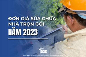 Đơn Giá Sửa Chữa Nhà Trọn Gói 2023