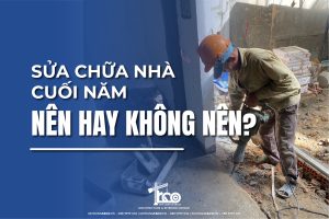 Sửa Nhà Trọn Gói Cuối Năm, Nên Hay Không Nên?