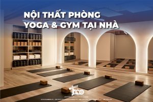 Nội Thất Phòng Yoga & Gym Tại Nhà Đẹp Miễn Bàn