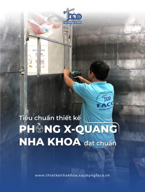 Thi Công Phòng Chì Nha Khoa Chuẩn Kỹ Thuật