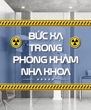 Tiêu Chuẩn An Toàn Bức Xạ Trong Phòng Khám Nha Khoa