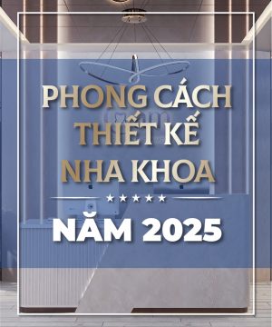 Phong Cách Thiết Kế Nha Khoa Hợp Xu Hướng 2026