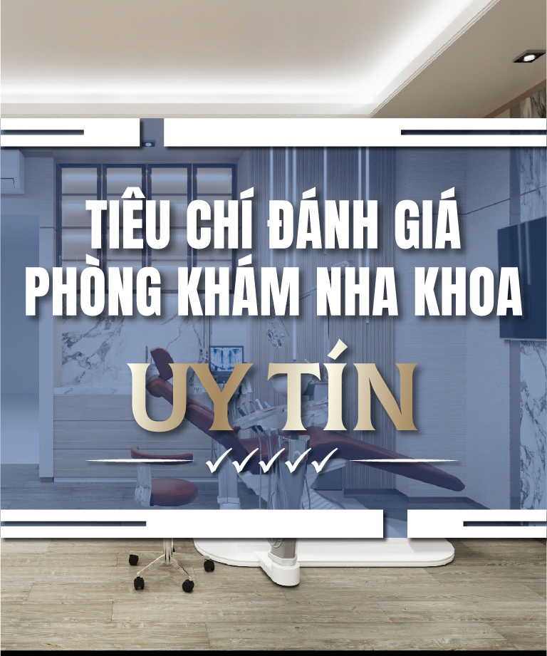 Tiêu chí đánh giá phòng khám nha khoa uy tín