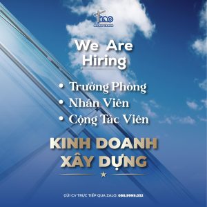 [TPHCM] Tuyển Dụng Nhiều Vị Trí – Trưởng Phòng, Nhân Viên Và CTV Kinh Doanh Xây Dựng