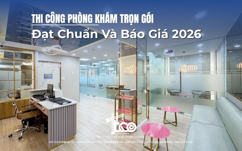 Dịch vụ thi công phòng khám trọn gói, đạt chuẩn Sở Y Tế và tối ưu chi phí của Xây Dựng Faco